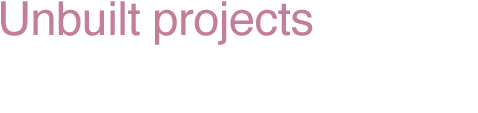 Unbuilt projects